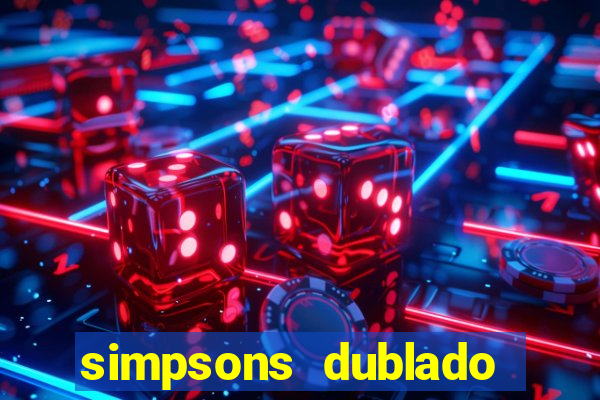 simpsons dublado assistir online